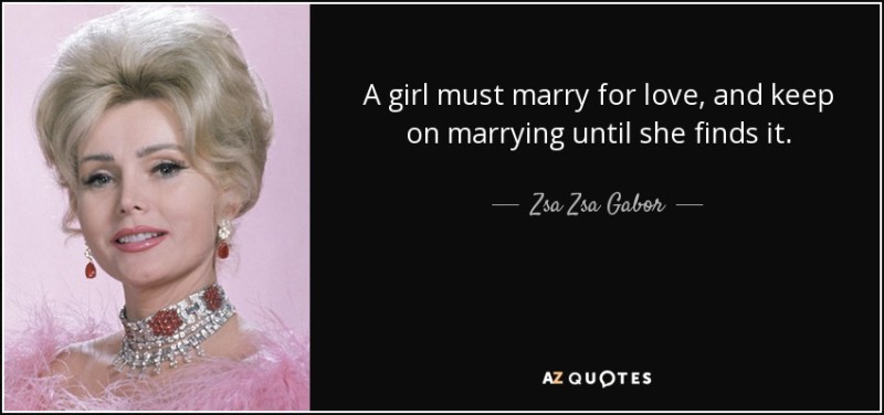 quote-a-girl-must-marry-for-love-and-keep-on-marrying-until-she-finds-it-zsa-zsa-gabor-63-13-16