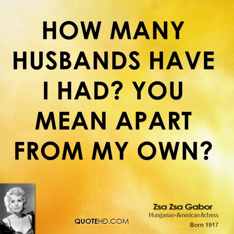 zsa-zsa-gabor-actress-quote-how-many-husbands-have-i-had-you-mean